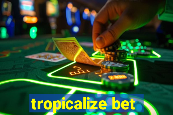 tropicalize bet